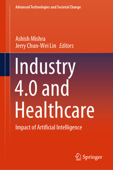 Hardcover Industry 4.0 and Healthcare: Impact of Artificial Intelligence Book