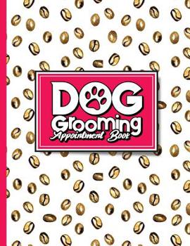 Paperback Dog Grooming Appointment Book: 6 Columns Appointment Organizer, Client Appointment Book, Scheduling Appointment Calendar Book