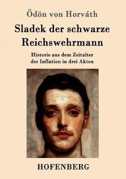 Paperback Sladek der schwarze Reichswehrmann: Historie aus dem Zeitalter der Inflation in drei Akten [German] Book