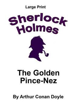 The Adventure of the Golden Pince-Nez - Book #59 of the Sherlock Holmes Chronicles