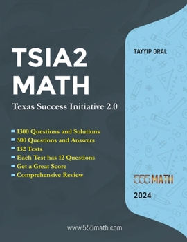 Paperback TSIA2 MATH - Texas Success Initiative 2.0: 1300 Questions and solution +300 Questions and Answers Book