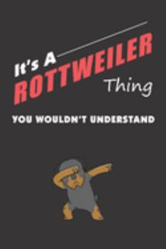 Paperback It's A ROTTWEILER Thing: You Wouldn't Understand Book