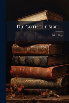 Paperback Die Gotische Bibel ... [German] Book