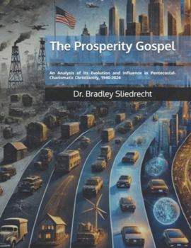 The Prosperity Gospel: An Analysis of Its Evolution and Influence in Pentecostal-Charismatic Christianity, 1940-2024 (Karunya Bible Institute International)
