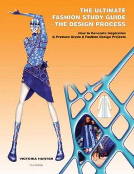 Paperback The Ultimate Fashion Study Guide - The Design Process: How to Generate Inspiration and Produce Grade a Fashion Design Projects Book