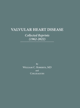 Hardcover Valvular Heart Disease: Collected Reprints (1962-2022): Collected Reprints (1961-2015): Collected Reprints (1961-2015): Collected Reprints ( Book