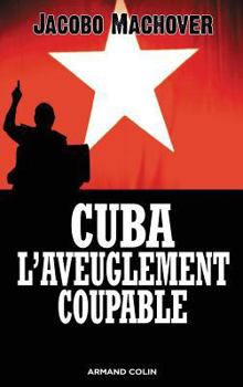 Paperback Cuba : l'aveuglement coupable - Les compagnons de la barbarie: Les compagnons de la barbarie [French] Book