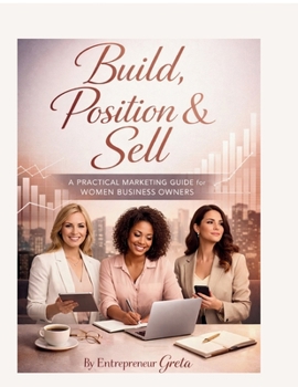 Paperback Build, Position and Sell: A practical marketing guide for women business owners Book
