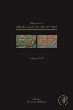 Advances in Imaging and Electron Physics: Volume 169 - Book #168 of the Advances in Imaging and Electron Physics