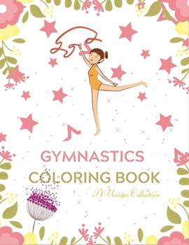 Paperback Gymnastics Coloring Book A Unique Collection: Gymnast Coloring Book for gumnastics lover boys & Girls Book