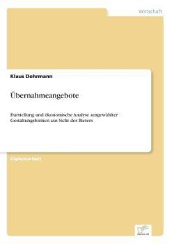 Paperback Übernahmeangebote: Darstellung und ökonomische Analyse ausgewählter Gestaltungsformen aus Sicht des Bieters [German] Book
