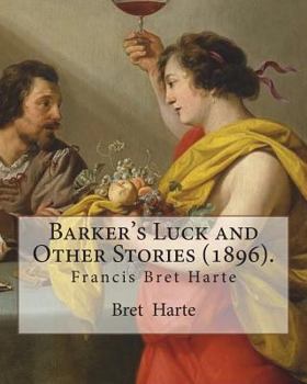 Paperback Barker's Luck and Other Stories (1896). By: Bret Harte: Francis Bret Harte (August 25, 1836 - May 5, 1902) was an American short story writer and poet Book