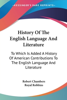 Paperback History Of The English Language And Literature: To Which Is Added A History Of American Contributions To The English Language And Literature Book