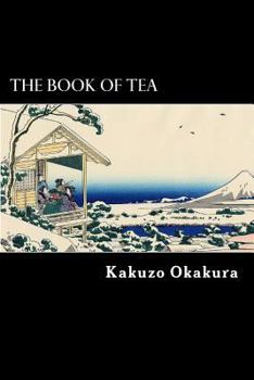The Book of Tea (茶の本, Cha no Hon): A Japanese Harmony of Art, Culture, and the Simple Life