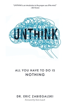 Paperback Unthink: All You Have To Do Is Nothing Book