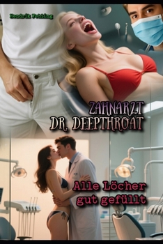 Paperback Zahnarzt Dr. Deepthroat: Alle Löcher gut gefüllt [German] Book
