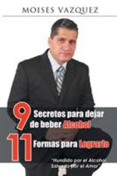 Paperback 9 secretos para dejar de beber alcohol, 11 formas para lograrlo [Spanish] Book