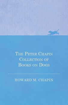 Paperback The Peter Chapin Collection of Books on Dogs Book