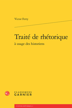 Paperback Traite de Rhetorique a Usage Des Historiens [French] Book