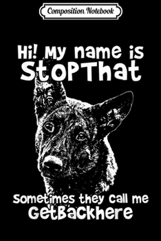 Composition Notebook: Hi My Name Is StopThat Funny Dutch Shepherd  Journal/Notebook Blank Lined Ruled 6x9 100 Pages