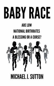 Paperback Baby Race: Are Low National Birthrates a Blessing or a Curse? Book