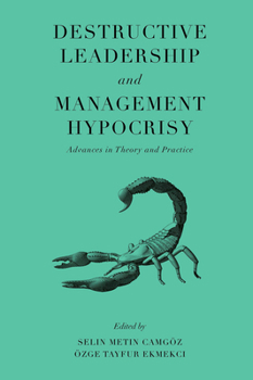 Hardcover Destructive Leadership and Management Hypocrisy: Advances in Theory and Practice Book