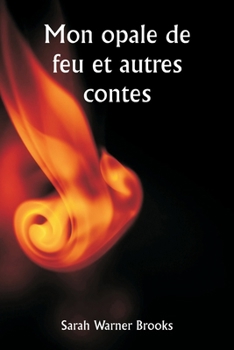 Paperback Mon opale de feu et autres contes [French] Book