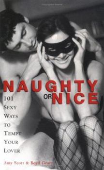 Paperback Naughty or Nice: 101 Sexy Ways to Tempt Your Lover Book