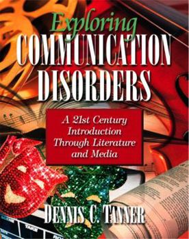 Paperback Exploring Communication Disorders: A 21st Century Introduction Through Literature and Media Book