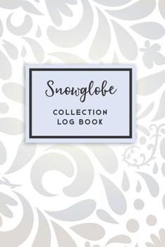 Paperback Snowglobe Collection Log Book: 50 Templated Sections For Indexing Your Collectables Book