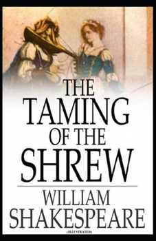 Paperback The Taming of the Shrew: (Illustrated) Book