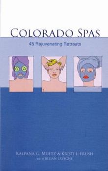 Paperback Colorado Spas: 45 Rejuvenating Retreats Book