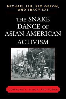 Paperback The Snake Dance of Asian American Activism: Community, Vision, and Power Book