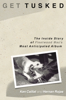 Paperback Get Tusked: The Inside Story of Fleetwood Mac's Most Anticipated Album Book