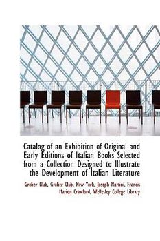 Paperback Catalog of an Exhibition of Original and Early Editions of Italian Books Selected from a Collection Book