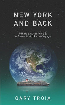 Paperback New York and Back: A Transatlantic Return Voyage on Cunard's Queen Mary 2 Book