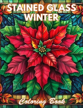 Stained Glass Winter Coloring Book: 100+ Coloring Pages for Relaxation and Stress Relief