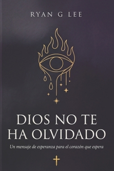 Paperback Dios No Te Ha Olvidado: Un mensaje de esperanza para el corazón que espera [Spanish] Book