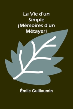 Paperback La Vie d'un Simple (Mémoires d'un Métayer) [French] Book