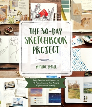 The 30-Day Sketchbook Challenge: Go from Amateur to Artist with One Creative Exercise a Day