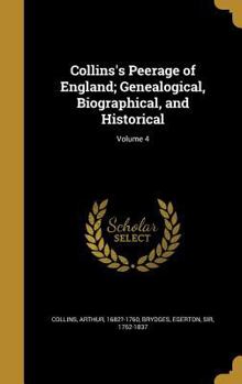 Hardcover Collins's Peerage of England; Genealogical, Biographical, and Historical; Volume 4 Book