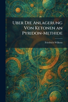 Paperback Uber Die Anlagerung Von Ketonen an Pyridon-Methide [German] Book