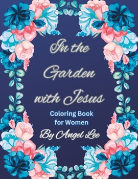 Paperback In the Garden with Jesus: Coloring Book for Women Book