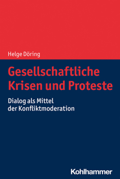 Paperback Gesellschaftliche Krisen Und Proteste: Dialog ALS Mittel Der Konfliktmoderation [German] Book