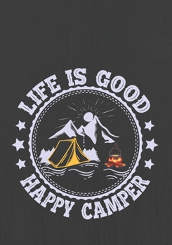 LIFE IS GOOD HAPPY CAMPER: Hiking Journal With Prompts To Write In, Trail Log Book, Hiker's Journal, Hiking Journal, Hiking Log Book, Hiking Gifts,