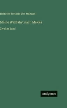 Hardcover Meine Wallfahrt nach Mekka: Zweiter Band [German] Book