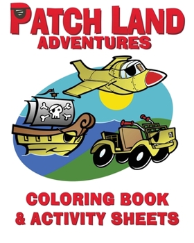 "Patch Land Adventures" Coloring Book & Activity Sheets - Book  of the Patch Land Adventures
