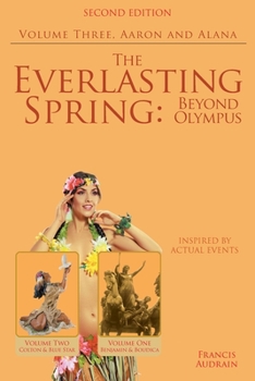 Paperback The Everlasting Spring: Beyond Olympus: Aaron and Alana Book
