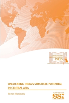 Paperback Unlocking India's Strategic Potential in Central Asia Book