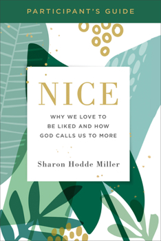 Paperback Nice Participant's Guide: Why We Love to Be Liked and How God Calls Us to More Book